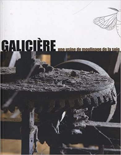 Couverture du livre : Galicière, une usine de moulinage de la soie