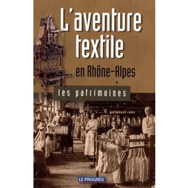 Couverture du livre : l'aventure textile en Rhône-Alpes