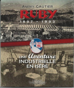 Ruby : 1897-1993 une aventure industrielle en Isère