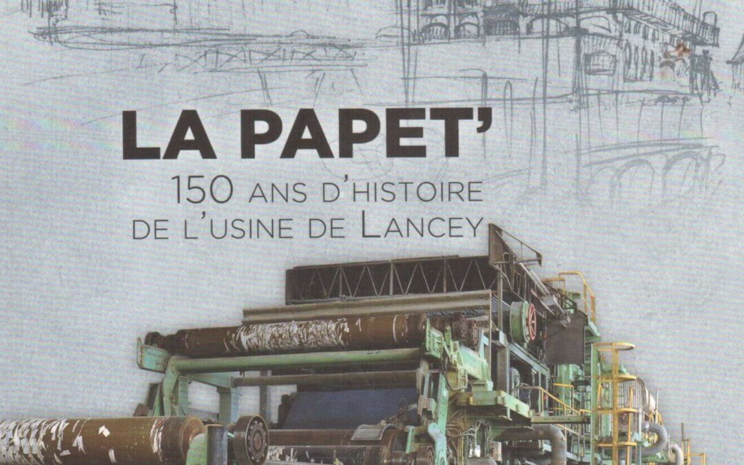 Couverture du livre : La papet', 150 ans d'histoire de l'usine de Lancey