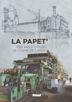 La Papet’ : 150 ans d’histoire de l’usine de Lancey