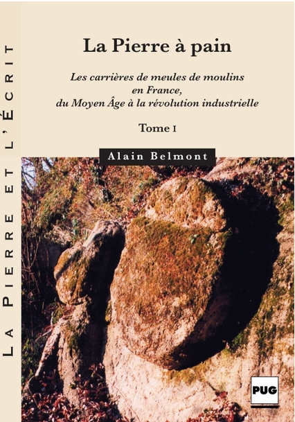 Couverture du livre : La pierre à pain - Les carrières de meules de moulins en France