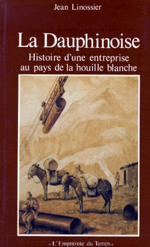 La Dauphinoise – Histoire d’une entreprise au pays de la Houille Blanche