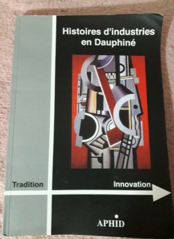 Histoires d’industries en Dauphiné (hors-série APHID)
