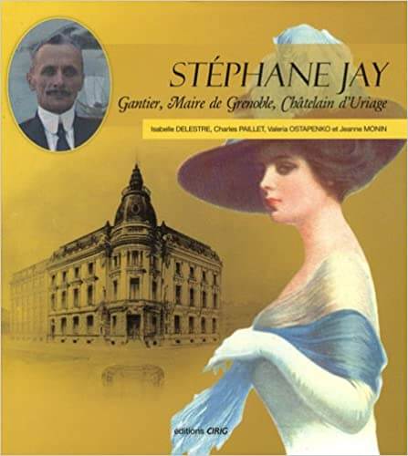 Couverture du livre : Stéphane Jay, gantier, maire de Grenoble, châtelain d'Uriage