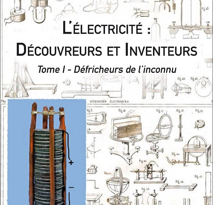 André Ducluzaux : L' Electricité Découvreurs et Inventeurs, tome 1