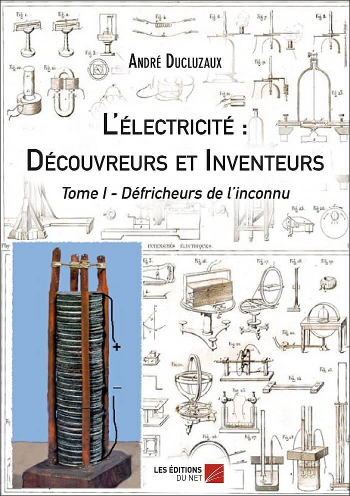André Ducluzaux : L' Electricité Découvreurs et Inventeurs, tome 1