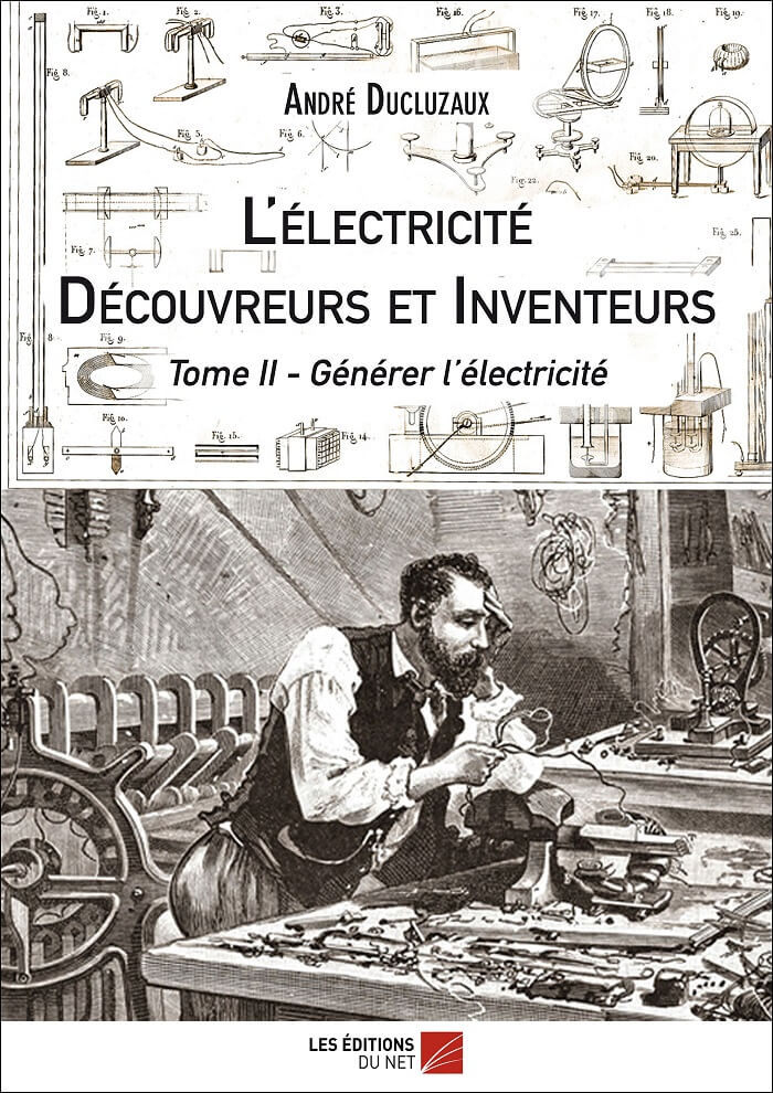 André Ducluzaux : L' Electricité Découvreurs et Inventeurs, tome 2