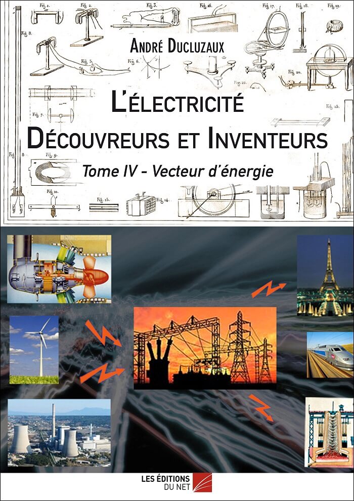 André Ducluzaux : L' Electricité Découvreurs et Inventeurs, tome 4