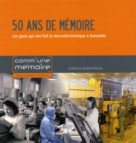 50 ans de mémoire - industrie microélectronique à Grenoble - couverture du livre