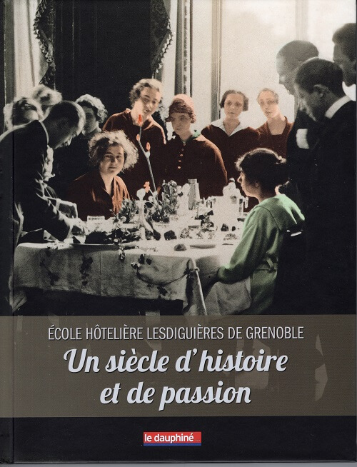 Couverture du livre : Ecole hôtelière Lesdiguières de Grenoble - un siècle d'histoire et de passion